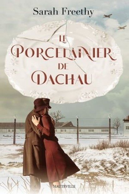 Le Porcelainier de Dachau, Sarah Freethy - Ebook - 9782381226446