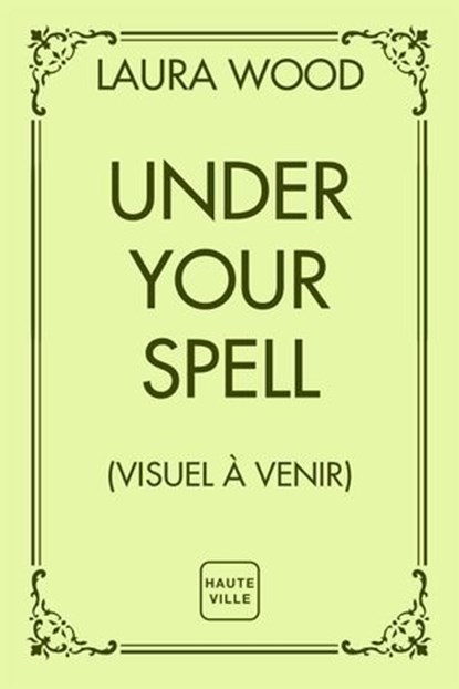Under Your Spell, Laura Wood - Ebook - 9782381227467
