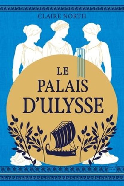 Le Chant des déesses, T2 : Le Palais d'Ulysse, Claire North - Ebook - 9782381228846