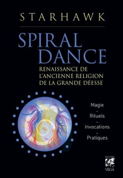 Spiral dance - Renaissance de l'ancienne religion de la Grande Déesse, Starhawk - Ebook - 9782381351339