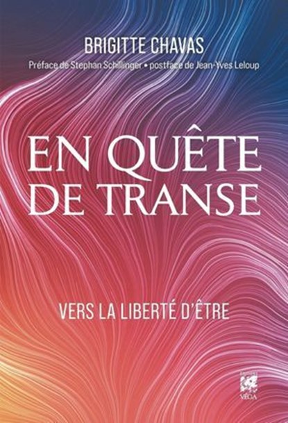En quête de transe - Vers la liberté d'être, Brigitte Chavas ; Stephan Schillinger ; Jean-Yves Leloup - Ebook - 9782381355283