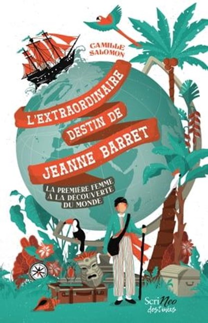 L'extraordinaire destin de Jeanne Barret - La première femme à la découverte du monde, Camille Salomon - Ebook - 9782381672243