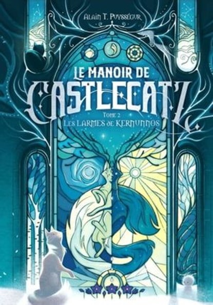 Le Manoir de Castlecatz - Tome 2 Les larmes de Kernunnos, Alain T. Puysségur - Ebook - 9782381672571