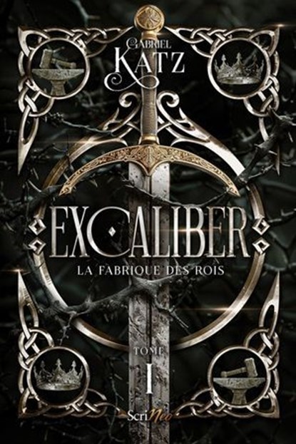 Excaliber - La fabrique des rois - Tome 1, Gabriel Katz - Ebook - 9782381673714