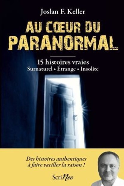 Au coeur du paranormal - 15 histoires vraies : surnaturel, étrange, insolite, Joslan F. Keller - Ebook - 9782381674902