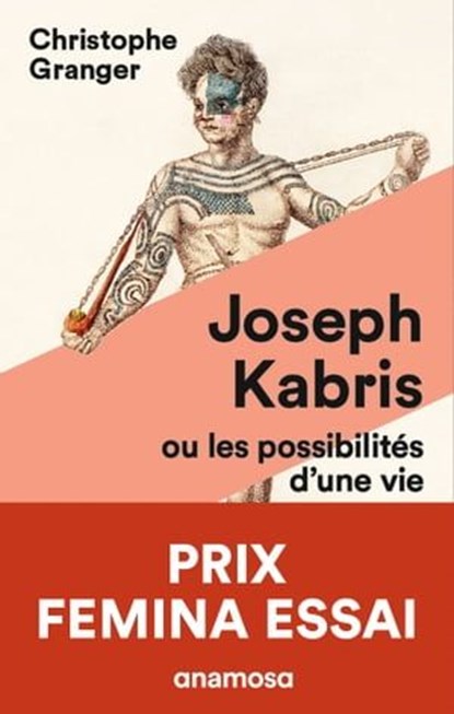 Joseph Kabris, ou les possibilités d'une vie Prix Femina Essai 2020, Christophe Granger - Ebook - 9782381910048