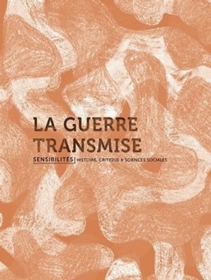 La guerre transmise, Collectif ; Stéphane Audoin-Rouzeau ; Emmanuel Saint-Fuscien - Ebook - 9782381910420