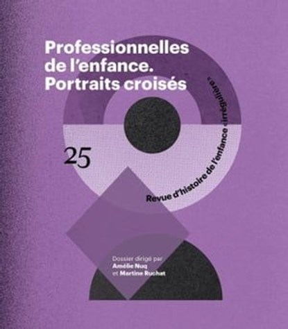 Professionnelles de l'enfance - Portraits croisés. RHEI n° 25, Collectif ; Amélie Nuq ; Martine Ruchat - Ebook - 9782381910734