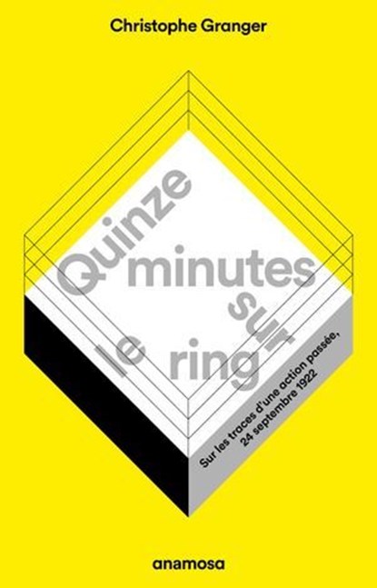 Quinze minutes sur le ring - Sur les traces d'une action passée, 24 septembre 1922, Christophe Granger - Ebook - 9782381910819