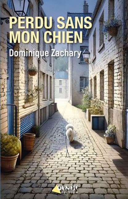 Perdu sans mon chien, Dominique Zachary - Ebook - 9782382010532