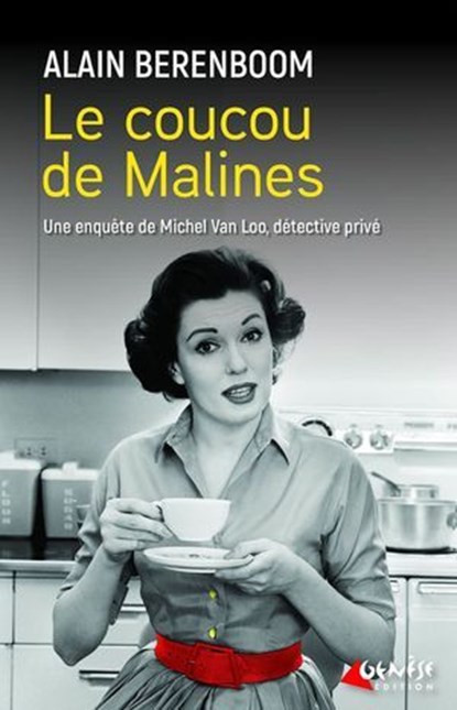 Le coucou de Malines - Une enquête de Michel Van Loo, détective privé, Alain Berenboom - Ebook - 9782382010587