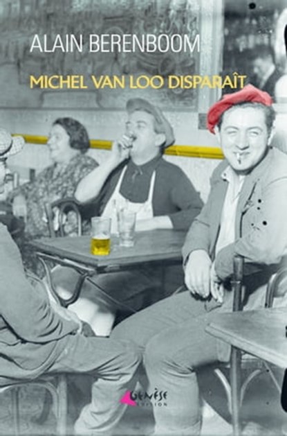 Michel Van Loo disparaît, Alain Berenboom - Ebook - 9782382010990
