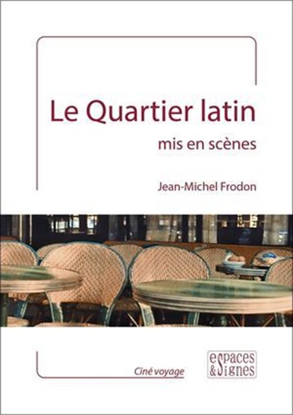 Le Quartier latin mis en scènes, Jean-Michel Frodon - Ebook - 9782382060117