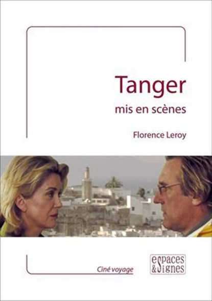 Tanger mis en scènes, Florence Leroy - Ebook - 9782382060216