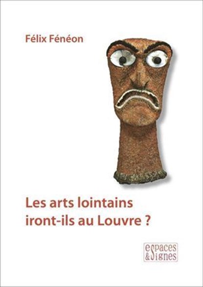 Les arts lointains iront-ils au Louvre ?, Félix Fénéon - Ebook - 9782382060254