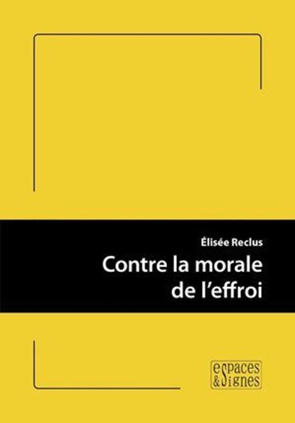 Contre la morale de l'effroi, Élisée Reclus - Ebook - 9782382060605