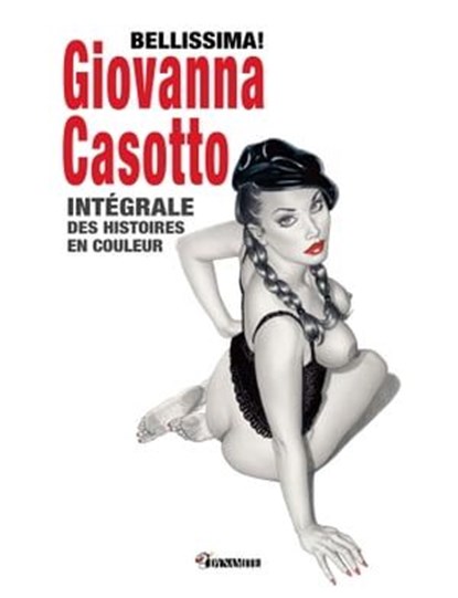 Bellissima! Giovanna Casotto - Intégrale des histoires en couleur, Giovanna Casotto - Ebook - 9782382094747