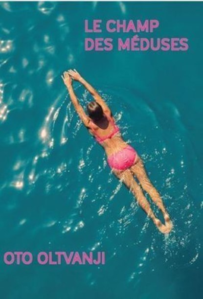 Le Champ des méduses, Oto Oltvanji - Ebook - 9782382461440
