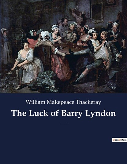 The Luck of Barry Lyndon, William Makepeace Thackeray - Paperback - 9782382744246