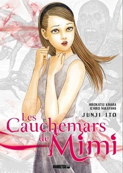 Les Cauchemars de Mimi, Junji Ito ; Hirokatsu Kihara ; Ichiro Nakayama ; Virginie Nebbia ; Miyako Slocombe - Ebook - 9782382815113