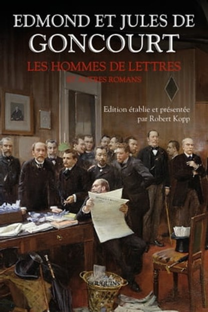 Les Hommes de lettres et autres romans, Edmond de Goncourt ; Jules de Goncourt - Ebook - 9782382922613