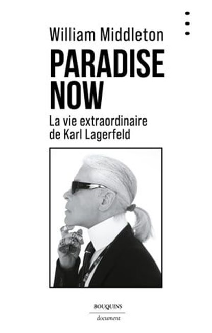 Paradise Now - La vie extraordinaire de Karl Lagerfeld, William Middleton - Ebook - 9782382925324