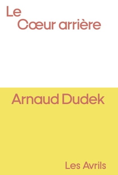 Le Coeur arrière, Arnaud Dudek - Ebook - 9782383111139