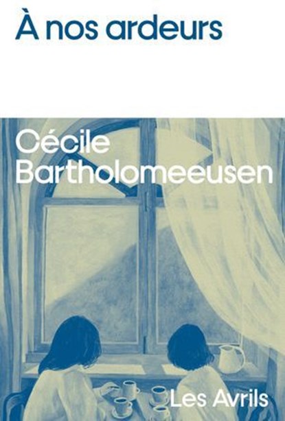 À nos ardeurs, Cécile Bartholomeeusen - Ebook - 9782383111351