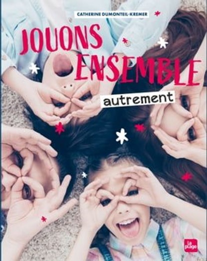 Jouons ensemble autrement NED, Catherine Dumonteil-Kremer - Ebook - 9782383380528