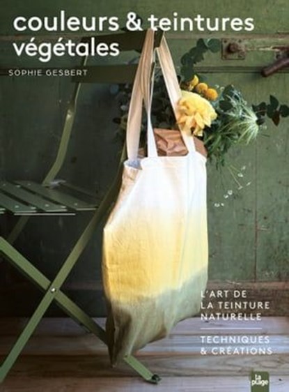 Couleurs et teintures végétales, Sophie Gesbert - Ebook - 9782383381273