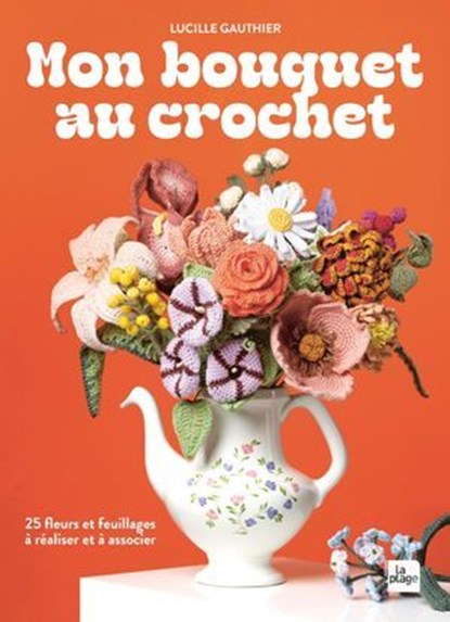 Mon bouquet au crochet, Lucille Gauthier - Ebook - 9782383382041