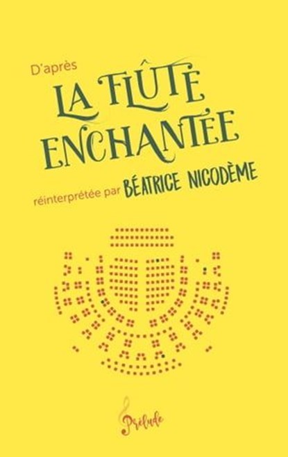 D'après la Flûte enchantée, Béatrice Nicodème - Ebook - 9782383490531