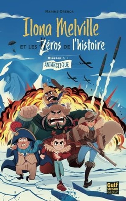 Ilona Melville et les zéros de l'Histoire - Tome 1 Mission Antarctique, Marine Orenga - Ebook - 9782383490562