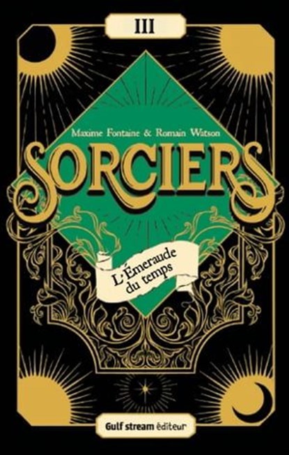 Sorciers - Tome 3 L'Émeraude du temps, Maxime Fontaine ; Romain Watson - Ebook - 9782383491484