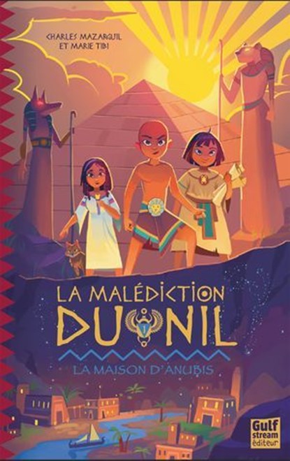 La Malédiction du Nil - Tome 1 La Maison d'Anubis, Charles Mazarguil ; Marie Tibi - Ebook - 9782383493969