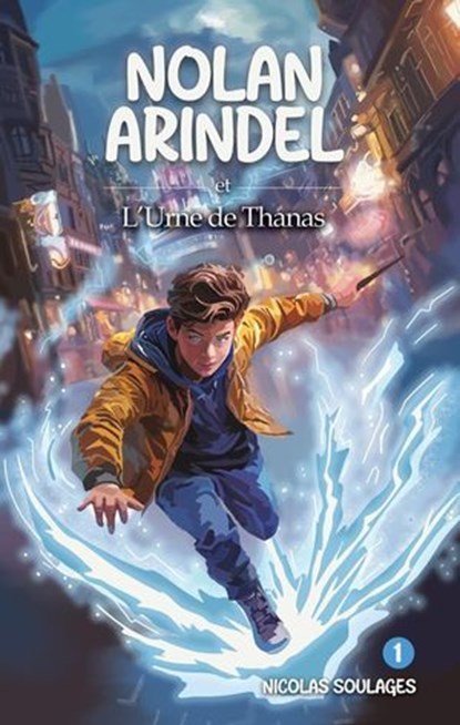 Nolan Arindel et l'Urne de Thanas, Nicolas Soulages - Ebook - 9782383920922