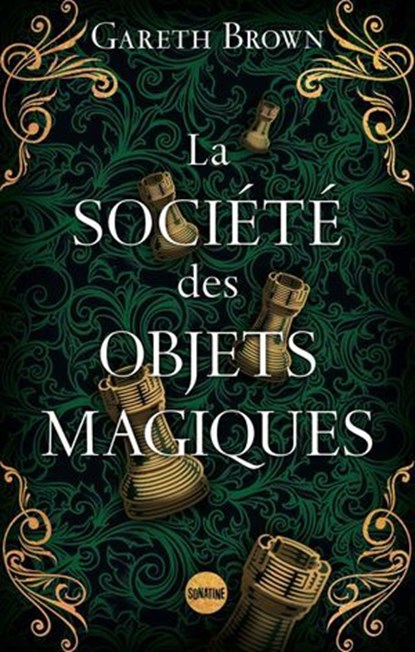 La Société des objets magiques - le nouveau livre ensorcelant de Gareth Brown l'auteur du Livre des portes, Gareth Brown - Ebook - 9782383993230