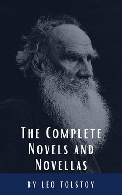 Leo Tolstoy: The Complete Novels and Novellas, Leo Tolstoy ; Classics HQ - Ebook - 9782384230457
