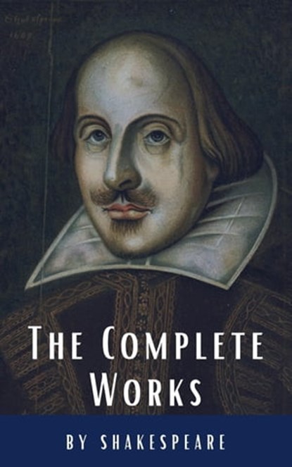 The Complete Works of Shakespeare, William Shakespeare ; Classics HQ - Ebook - 9782384230617