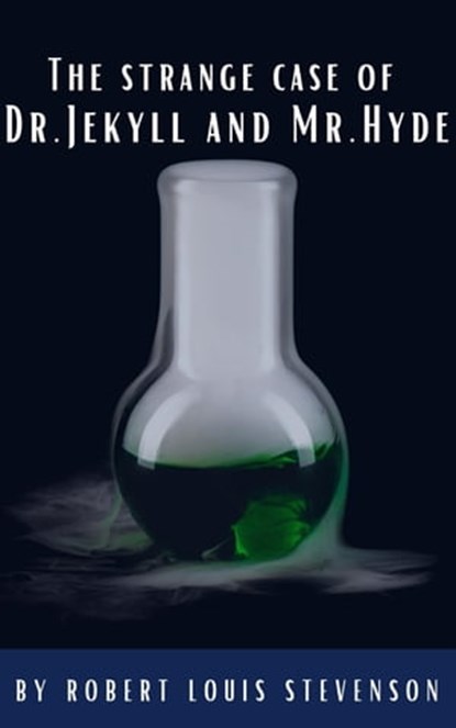 The strange case of Dr. Jekyll and Mr. Hyde, Robert Louis Stevenson ; Classics HQ - Ebook - 9782384230891