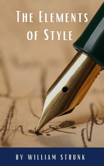 The Elements of Style ( Fourth Edition ), William Strunk ; Classics HQ - Ebook - 9782384231553