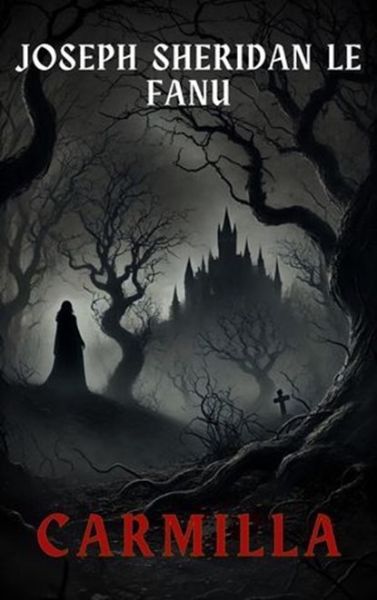 Carmilla: The Timeless Vampire Tale That Inspired Dracula, Joseph Sheridan Le Fanu ; The griffin classics - Ebook - 9782384231997