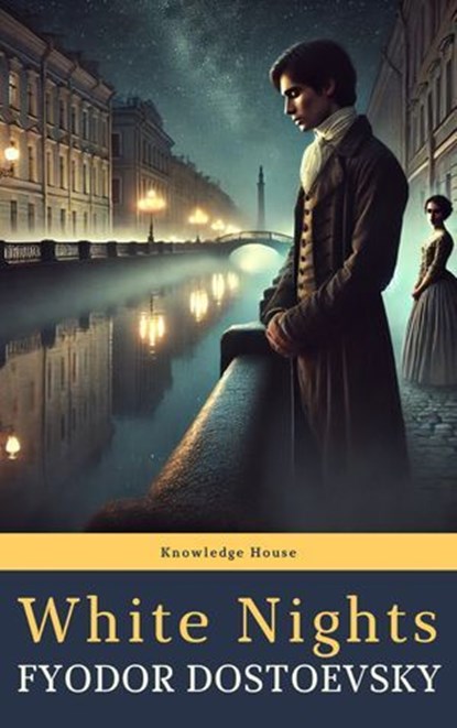 White Nights, Fyodor Dostoevsky ; knowledge house - Ebook - 9782384232512
