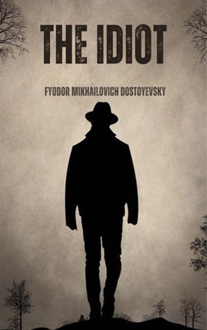 The Idiot , Fyodor Mikhailovich Dostoyevsky - Ebook - 9782384233700