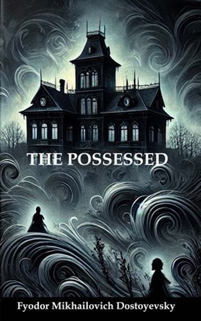 The Possessed, Fyodor Mikhailovich Dostoyevsky ; Zenith Blue Ridge Books - Ebook - 9782384233717