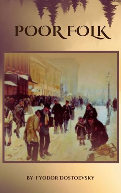 Poor Folk, Fyodor Dostoevsky ; Zenith Crescent Moon Press - Ebook - 9782384234424