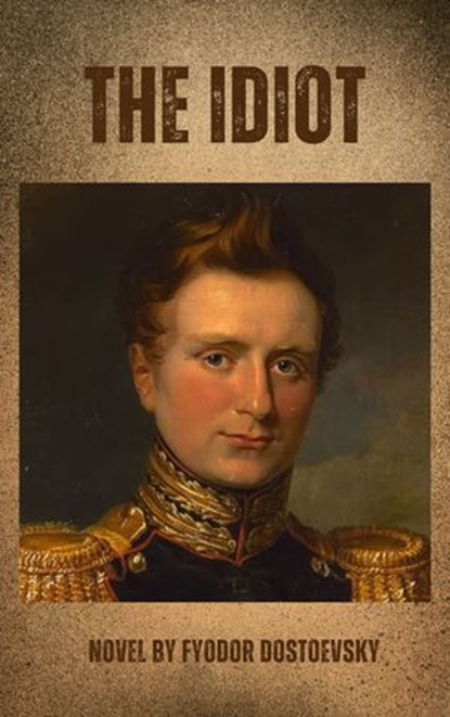 The Idiot, Fyodor Dostoevsky ; Zenith Crescent Moon Press - Ebook - 9782384234462