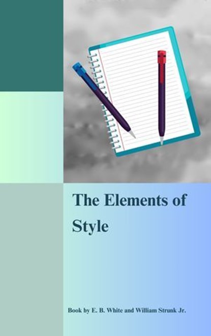 The Elements of Style, William Strunk Jr. - Ebook - 9782384235469