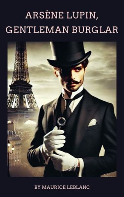 Arsène Lupin, Gentleman-Burglar, Maurice Leblanc ; Zenith Crescent Moon Press - Ebook - 9782384235988