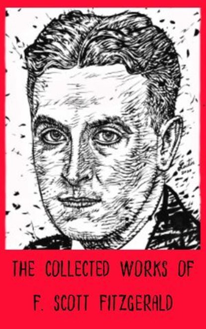 The Collected Works of F. Scott Fitzgerald, F. Scott Fitzgerald ; Zenith Crescent Moon Press - Ebook - 9782384236220